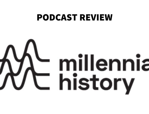 “Millennial History” Podcast. A Review.